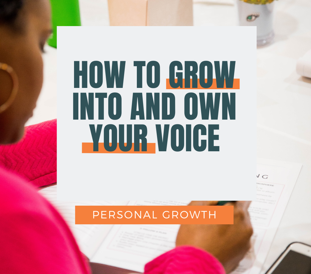 Personal Growth Tips - How to Grow Into and Own Your Voice