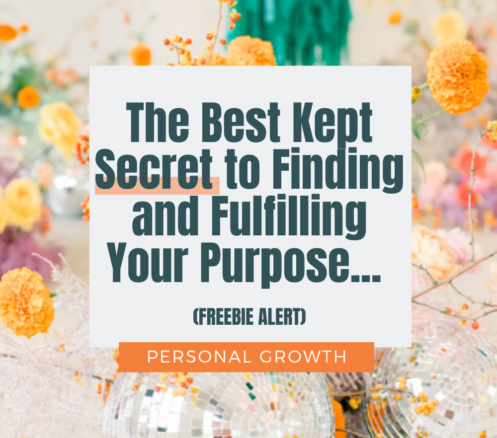 Personal Growth - The Best Kept Secret to Finding and Fulfilling Your Purpose